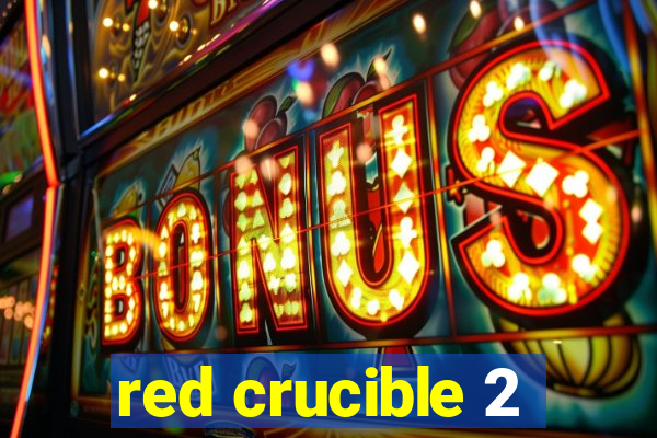 red crucible 2